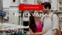 785 havana honeymoon paradise cultural immersion